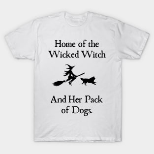Home Of The Wicked Witch And Her Pack Of Dog Funny Halloween T-Shirt